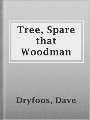 cover image of Tree, Spare that Woodman